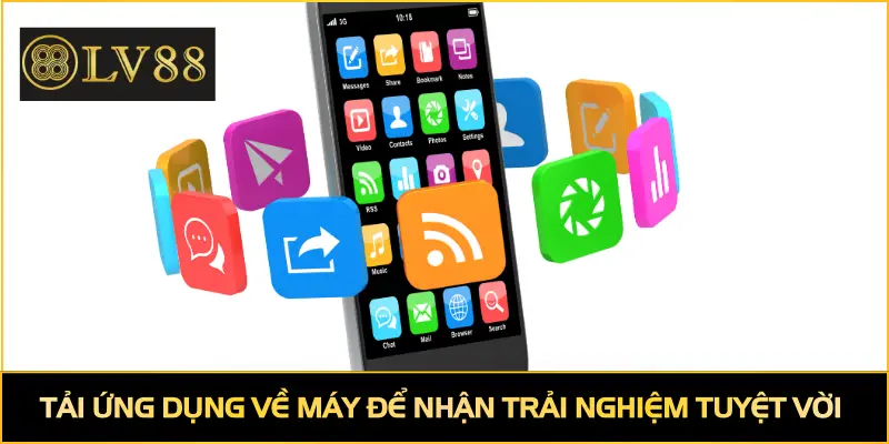 Tải ứng dụng về máy để nhận trải nghiệm tuyệt vời